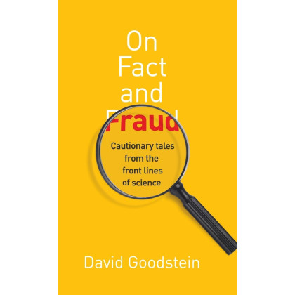 On Fact and Fraud: Cautionary Tales from the Front Lines of Science