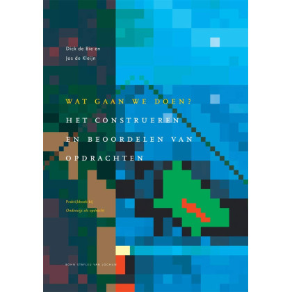 Wat gaan we doen?: Het construeren en beoordelen van opdrachten : praktijkboek bij Onderwijs als opdracht (Docentenreeks) (Dutch Edition)