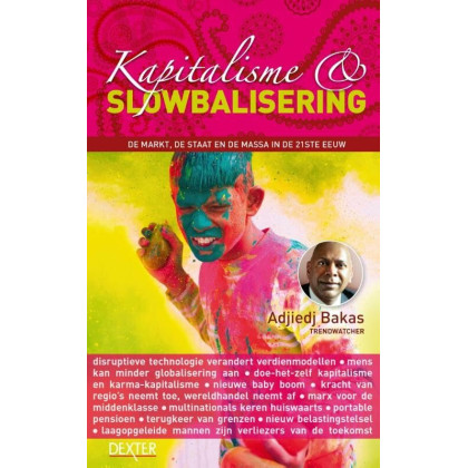 Kapitalisme & slowbalisering: de markt, de staat en de massa in de 21ste eeuw (Dutch Edition)