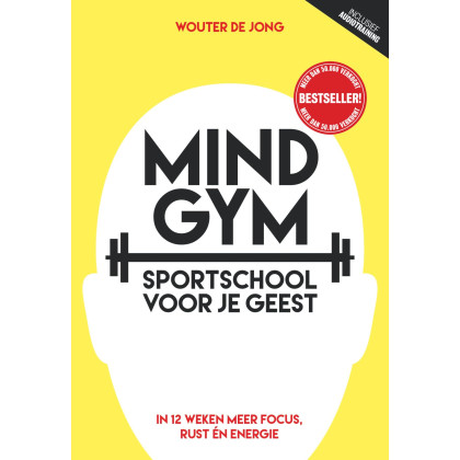 Mindgym: sportschool voor je geest: in 12 weken meer focus, rust en energie (Dutch Edition)