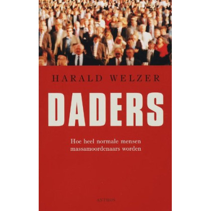 Daders: hoe heel normale mensen massamoordenaars worden