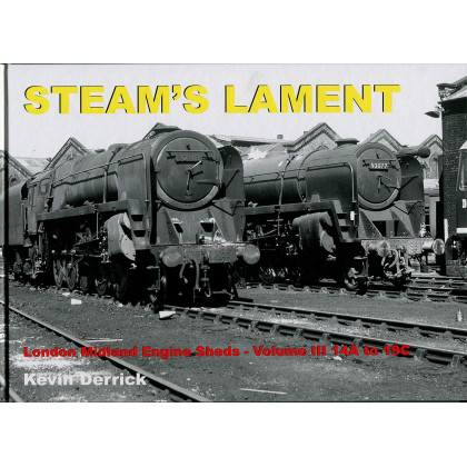 STEAM'S LAMENT London Midland Region Engine Sheds III 14A to 19C