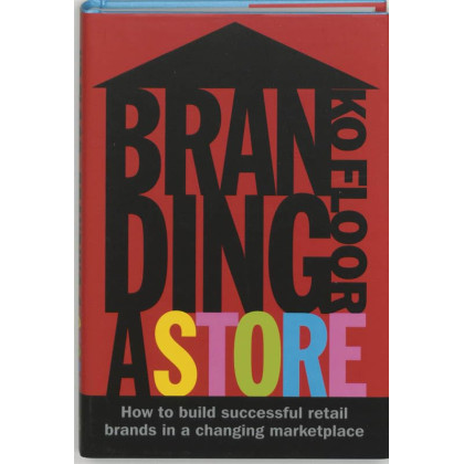 Branding a Store: How to Build Successful Retail Brands in a Changing Marketplace