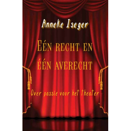 'Eén recht en één averecht: Over passie voor het theater