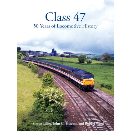 Class 47: 50 Years of Locomotive History