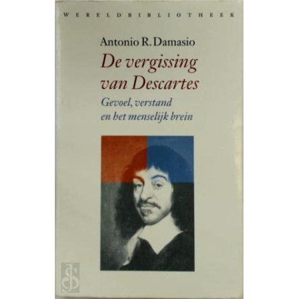 De vergissing van Descartes: gevoel, verstand en het menselijk brein (Reeks wetenschap)