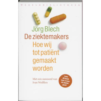 De ziektemakers: hoe wij tot patiënt gemaakt worden