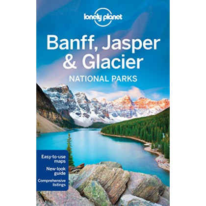 Lonely Planet Banff, Jasper and Glacier National Parks