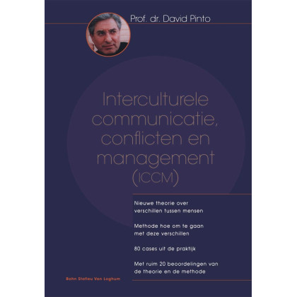 Interculturele communicatie, conflicten en management (ICCM): Nieuwe theorie over verschillen tussen mensen : methode hoe om te gaan met deze ... van de theorie en de methode (Dutch Edition)
