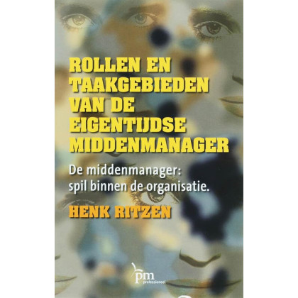 Rollen en taakgebieden van de eigentijdse middenmanager: de middenmanager : spil binnen de organisatie (PM-reeks)