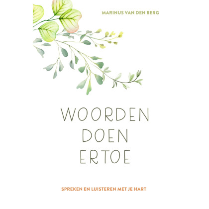 Woorden doen ertoe: Spreken en luisteren met je hart