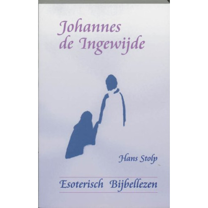 Johannes de ingewijde: esoterisch bijbellezen