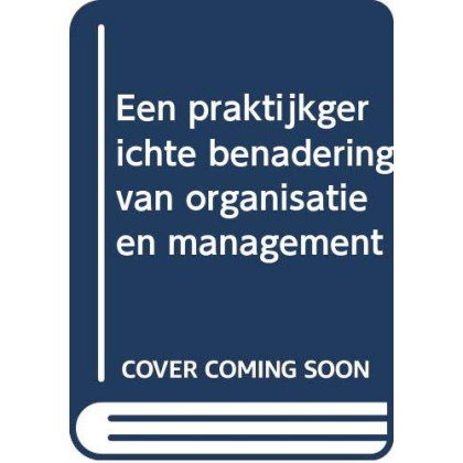 Een praktische benadering van Organisatie & Management