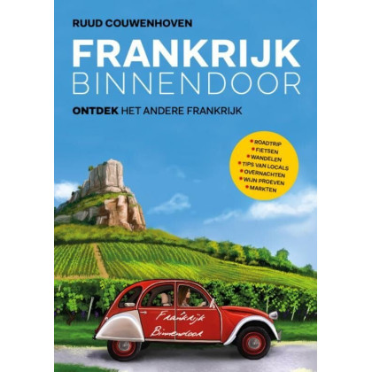 Frankrijk binnendoor: ontdek het andere Frankrijk (Dutch Edition)