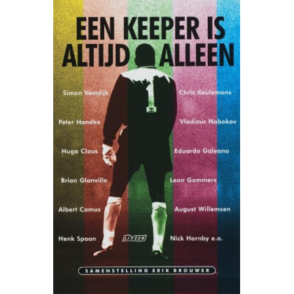 Een keeper is altijd alleen: verhalen over de elfde man