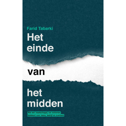 Het einde van het midden: wat een maatschappij van extremen betekent voor mens, bedrijf en politiek (Dutch Edition)
