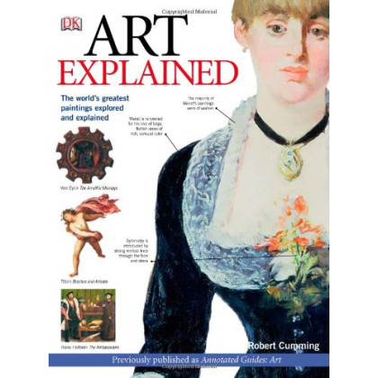 Art Explained: The World's Greatest Paintings Explored and Explained (Annotated Guides)