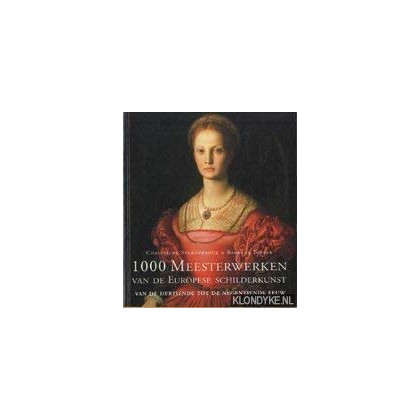 1000 meesterwerken van de Europese Schilderkunst. Van de dertiende tot de negentiende eeuw