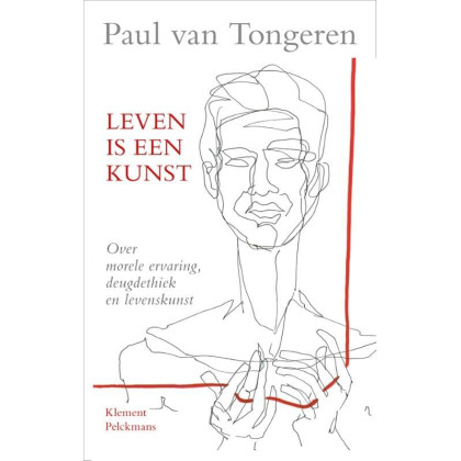Leven is een kunst: over morele ervaring, deugdethiek en levenskunst