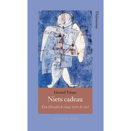Niets cadeau. Een filosofisch essay over de ziel