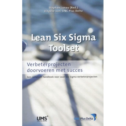 Lean six sigma toolset: succesvol verbeterprojecten uitvoeren