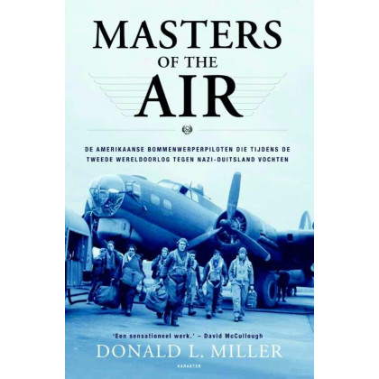 Masters of the air: de Amerikaanse bommenwerperpiloten die tijdens de Tweede Wereldoorlog tegen nazi-Duitsland vochten (Dutch Edition)