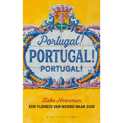 Portugal! Portugal! Portugal!: een tijdreis van noord naar zuid (Dutch Edition)