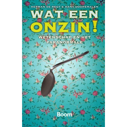 Wat een onzin!: wetenschap en het bovennatuurlijke (Dutch Edition)