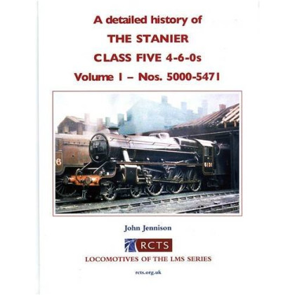 A Detailed History of the Stanier Class Five 4-6-0s: Nos. 5000 -5471 Volume 1 (Locomotives of the LMS Series)