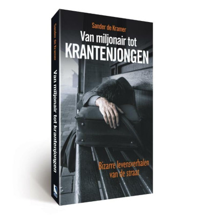 Van Miljonair tot krantenjongen paperback: bizarre levensverhalen van de straat (Dutch Edition)
