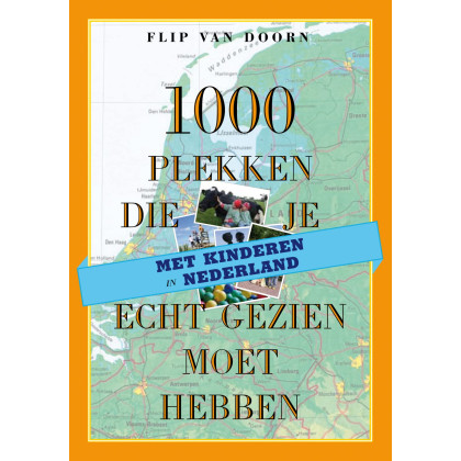 1000 plekken die je met kinderen in Nederland echt gezien moet hebben