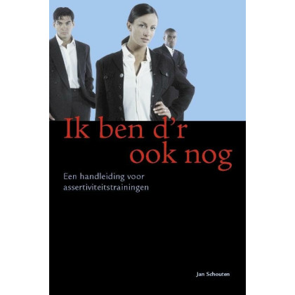 Ik ben d'r ook nog: handleiding voor assertiviteitstraining
