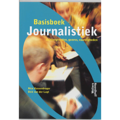 Basisboek journalistiek: achtergronden, genres, vaardigheden