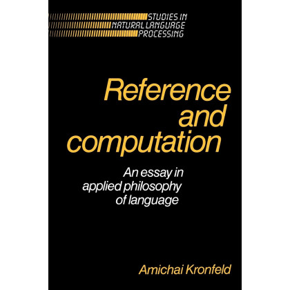 Reference and Computation: An Essay in Applied Philosophy of Language (Studies in Natural Language Processing)