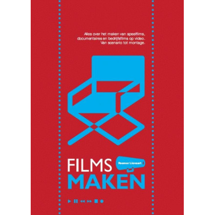 Films maken: alles over het maken van speelfilms, documentaires en bedrijfsfilms op video : van scenario tot montage
