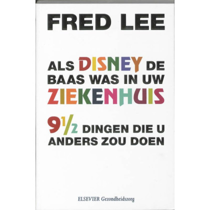 Als Disney de baas was in uw ziekenhuis. 9 1/2 dingen die u anders zou doen
