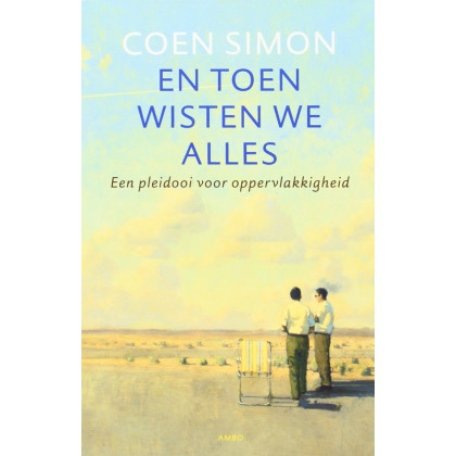 En toen wisten we alles: een pleidooi voor oppervlakkigheid