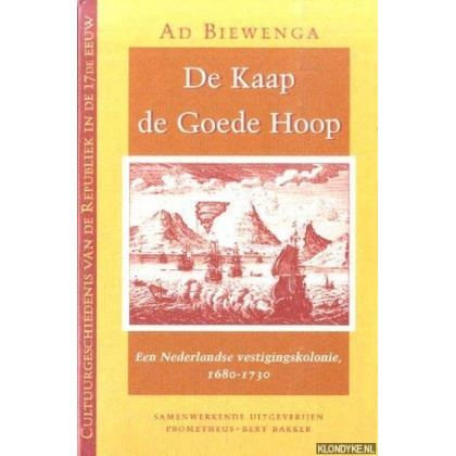 De Kaap de Goede Hoop: Een Nederlandse vestigingskolonie, 1680-1730 (Dutch Edition)