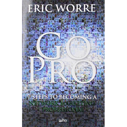 Go Pro: 7 Steps to Becoming a Network Marketing Professional