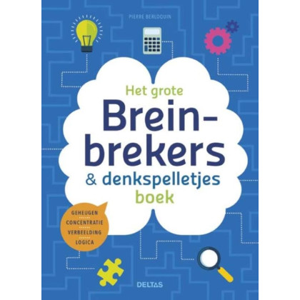 Het grote breinbrekers-en denkspelletjesboek: geheugen - concentratie - verbeelding - logica: concentratie * geheugen * logica * verbeelding