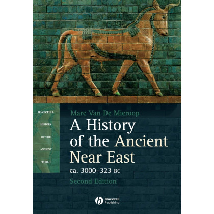 A History of the Ancient Near East ca. 3000 - 323 BC, 2nd Edition