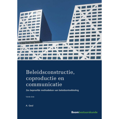 Beleidsconstructie, coproductie en communicatie: zes beproefde methodieken van beleidsontwikkeling