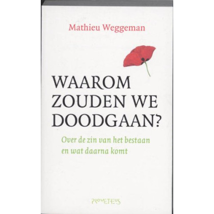 Waarom zouden we doodgaan
