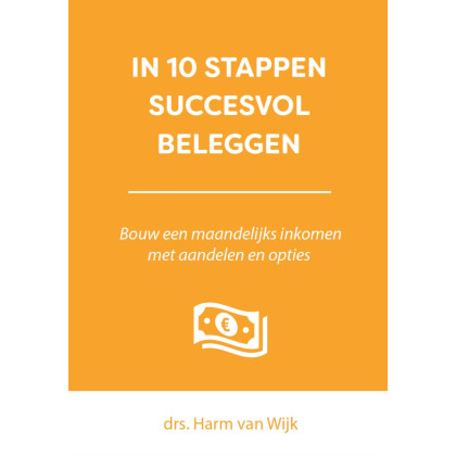 In 10 stappen succesvol beleggen: bouw een maandelijks inkomen met aandelen en opties
