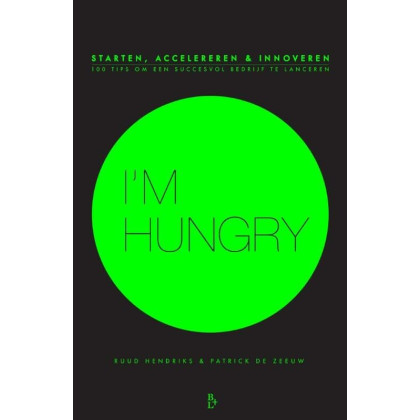 I'm hungry: starten, accelereren en innoveren (Dutch Edition)