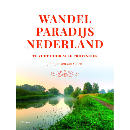 Wandelparadijs Nederland: Te voet door alle provincies