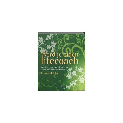 Word je eigen lifecoach: werken aan jezelf is nog nooit zo leuk geweest!
