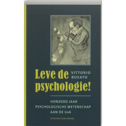 Leve de psychologie !: honderd jaar psychologische wetenschap aan de UvA