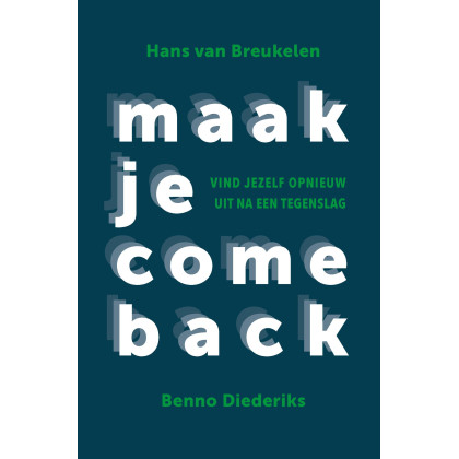 Maak je comeback: Vind jezelf opnieuw uit na een tegenslag (Dutch Edition)