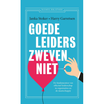 Goede leiders zweven niet: De fundamenten van effectief leiderschap, in organisaties en de maatschappij (Dutch Edition)